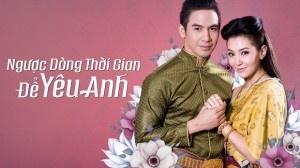 Ngược Dòng Thời Gian Để Yêu Anh 1 Vietsub + Thuyết Minh