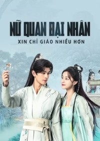 Nữ Quan Đại Nhân Xin Chỉ Giáo Nhiều Hơn Vietsub