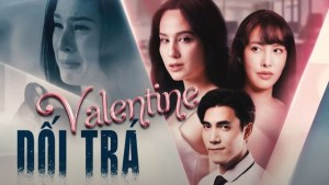 Valentine Dối Trá Thuyết Minh