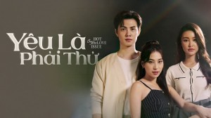 Yêu Là Phải Thử Vietsub + Thuyết Minh